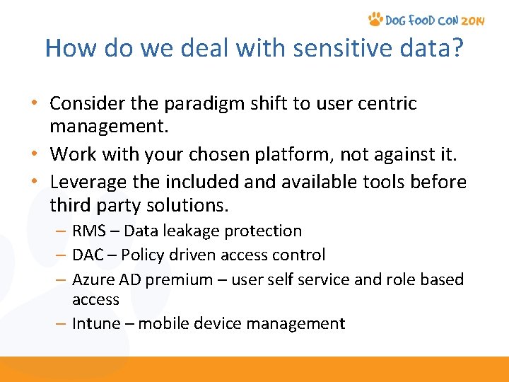 How do we deal with sensitive data? • Consider the paradigm shift to user