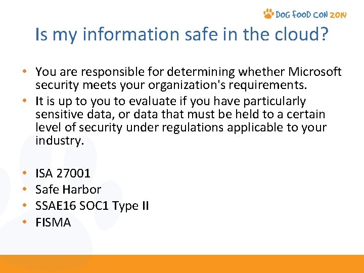 Is my information safe in the cloud? • You are responsible for determining whether