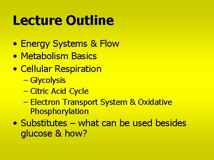 Lecture Outline • Energy Systems & Flow • Metabolism Basics • Cellular Respiration –