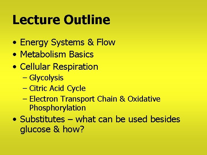 Lecture Outline • Energy Systems & Flow • Metabolism Basics • Cellular Respiration –