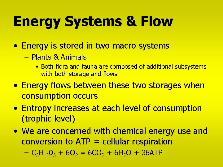 Energy Systems & Flow • Energy is stored in two macro systems – Plants