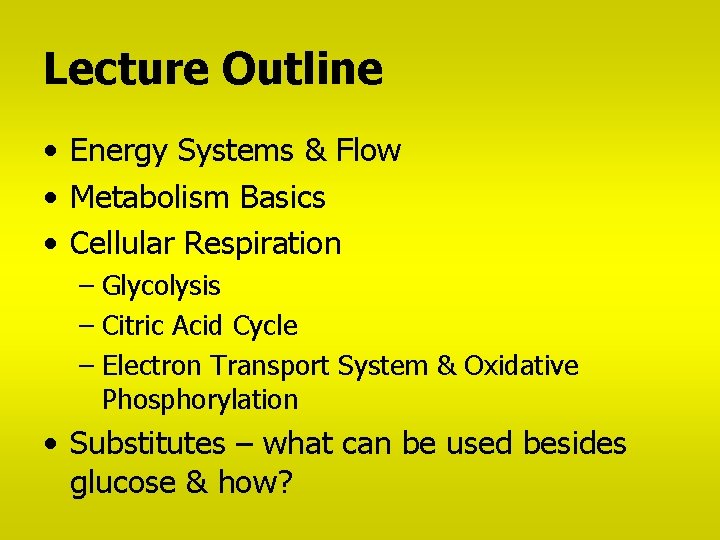Lecture Outline • Energy Systems & Flow • Metabolism Basics • Cellular Respiration –