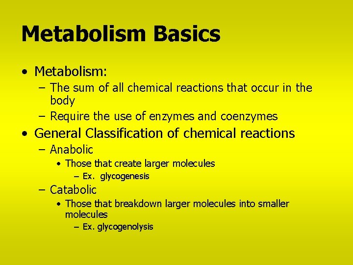 Metabolism Basics • Metabolism: – The sum of all chemical reactions that occur in