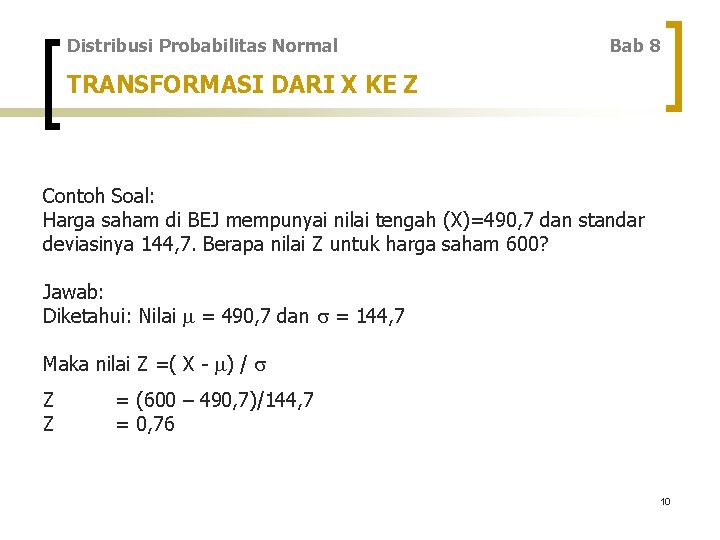 Distribusi Probabilitas Normal Bab 8 TRANSFORMASI DARI X KE Z Contoh Soal: Harga saham