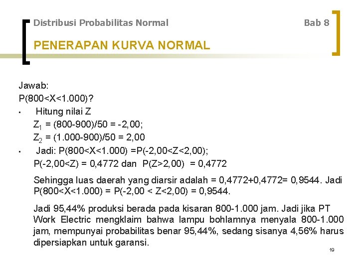 Distribusi Probabilitas Normal Bab 8 PENERAPAN KURVA NORMAL Jawab: P(800<X<1. 000)? • Hitung nilai