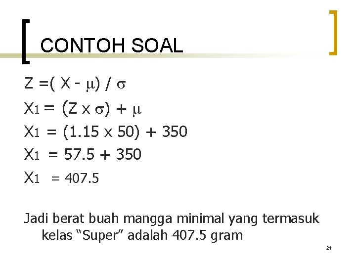 CONTOH SOAL Z =( X - ) / X 1 = (Z x )