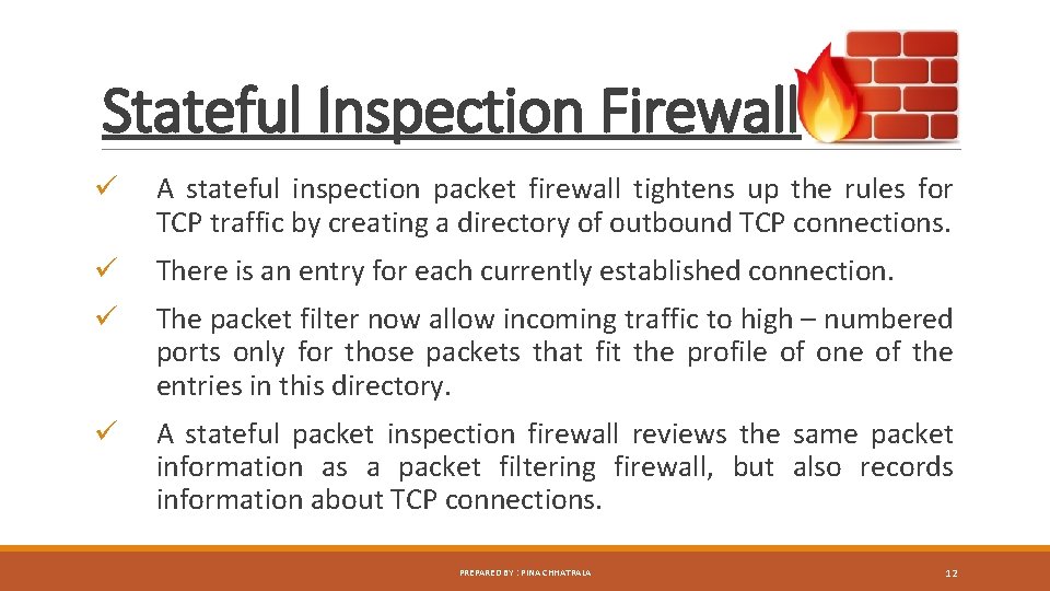 Stateful Inspection Firewall ü A stateful inspection packet firewall tightens up the rules for