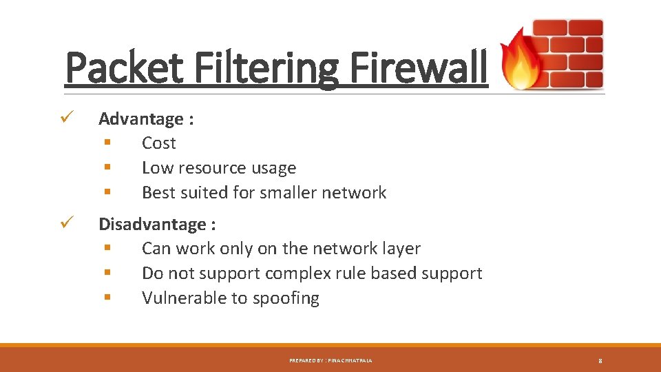 Packet Filtering Firewall ü Advantage : § Cost § Low resource usage § Best