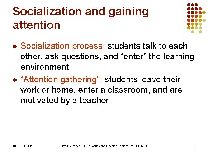 Socialization and gaining attention l l Socialization process: students talk to each other, ask