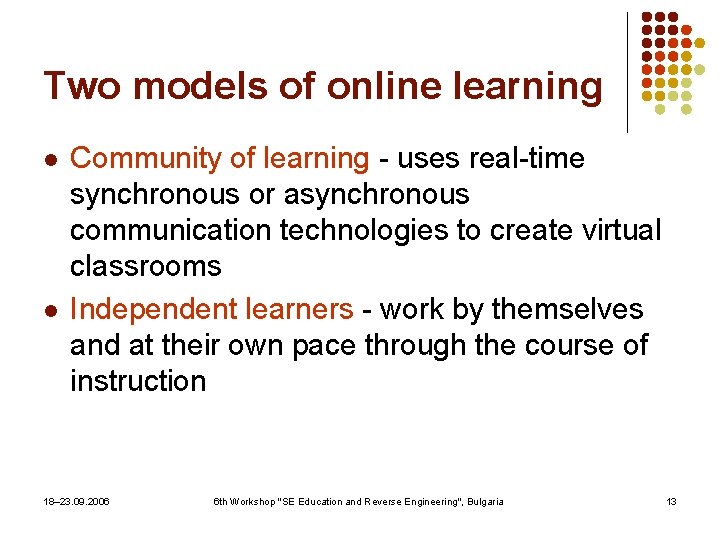 Two models of online learning l l Community of learning - uses real-time synchronous