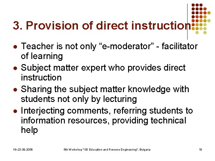 3. Provision of direct instruction l l Teacher is not only “e-moderator” - facilitator