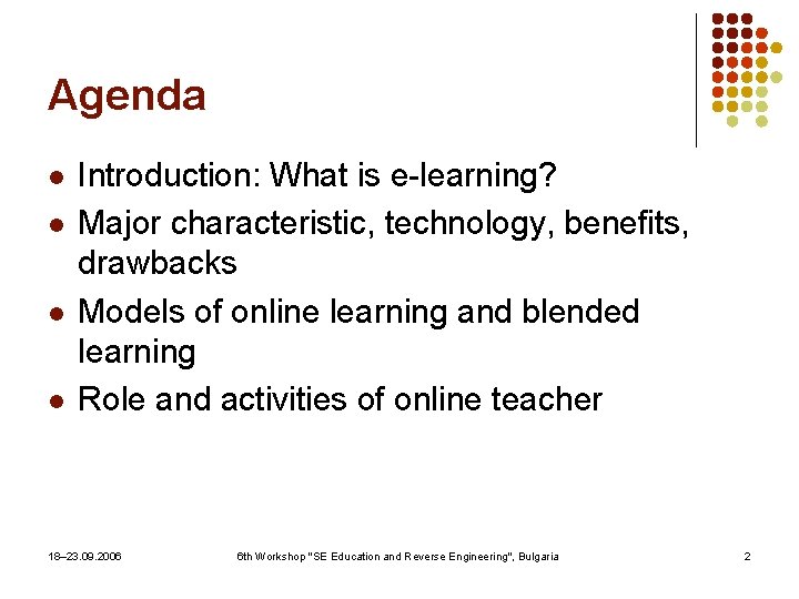 Agenda l l Introduction: What is e-learning? Major characteristic, technology, benefits, drawbacks Models of