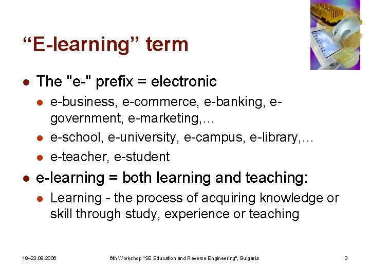 “E-learning” term l The "e-" prefix = electronic l l e-business, e-commerce, e-banking, egovernment,