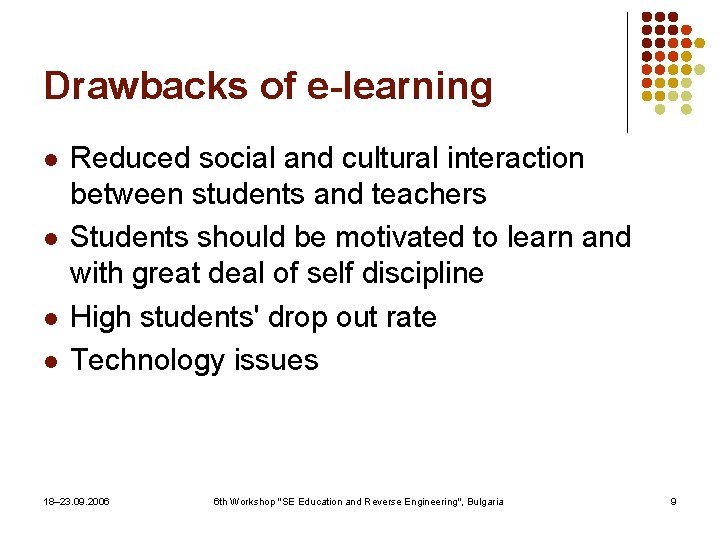 Drawbacks of e-learning l l Reduced social and cultural interaction between students and teachers