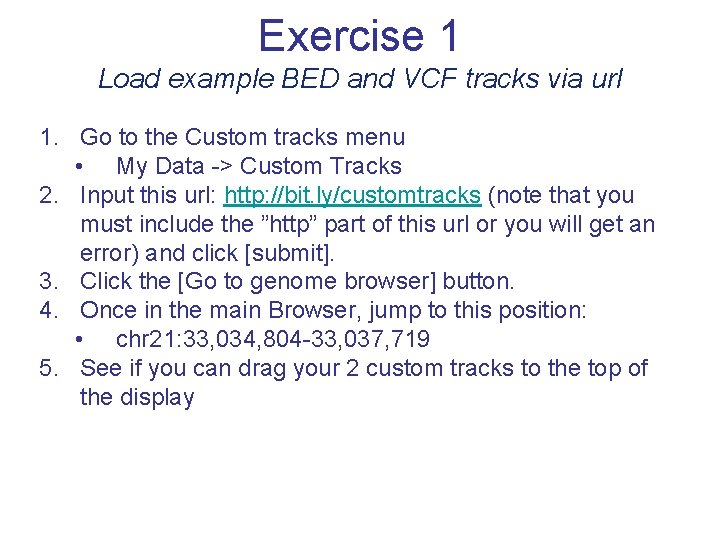Exercise 1 Load example BED and VCF tracks via url 1. Go to the