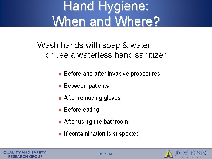 Hand Hygiene: When and Where? Wash hands with soap & water or use a