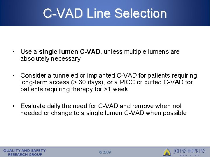 C-VAD Line Selection • Use a single lumen C-VAD, unless multiple lumens are absolutely