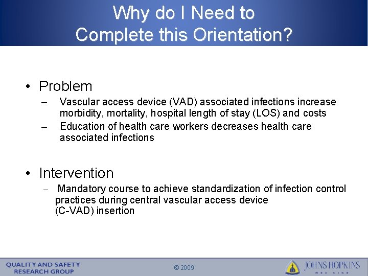 Why do I Need to Complete this Orientation? • Problem – – Vascular access