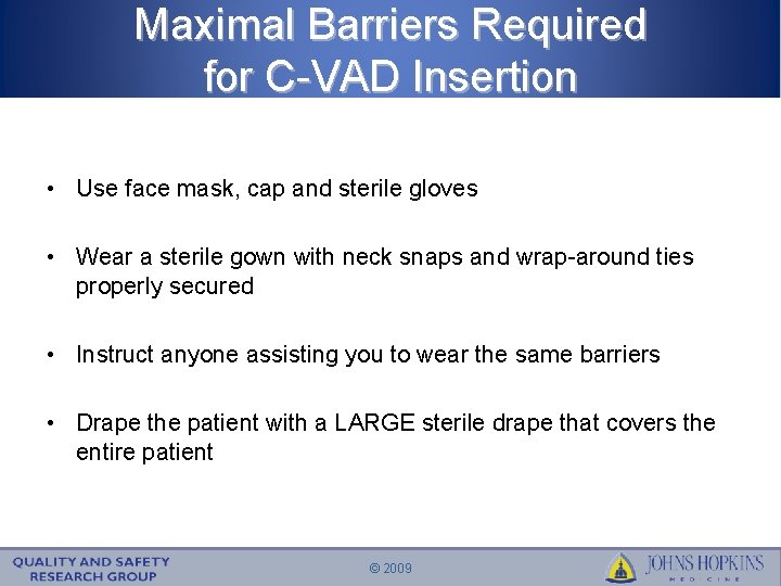 Maximal Barriers Required for C-VAD Insertion • Use face mask, cap and sterile gloves