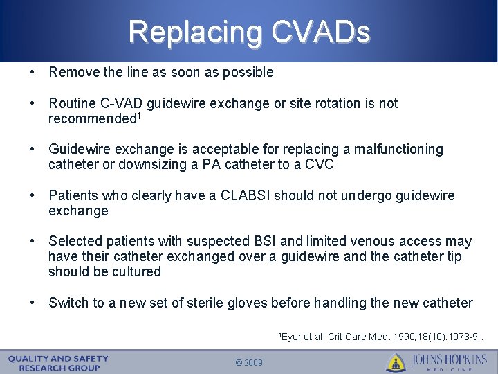 Replacing CVADs • Remove the line as soon as possible • Routine C-VAD guidewire