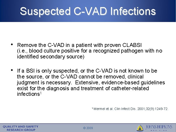 Suspected C-VAD Infections • Remove the C-VAD in a patient with proven CLABSI (i.