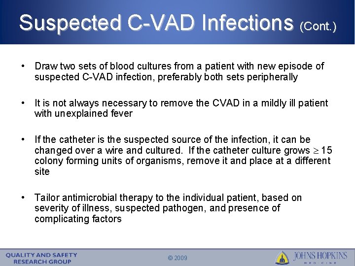 Suspected C-VAD Infections (Cont. ) • Draw two sets of blood cultures from a