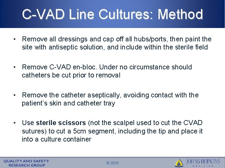 C-VAD Line Cultures: Method • Remove all dressings and cap off all hubs/ports, then