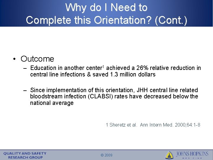 Why do I Need to Complete this Orientation? (Cont. ) • Outcome – Education