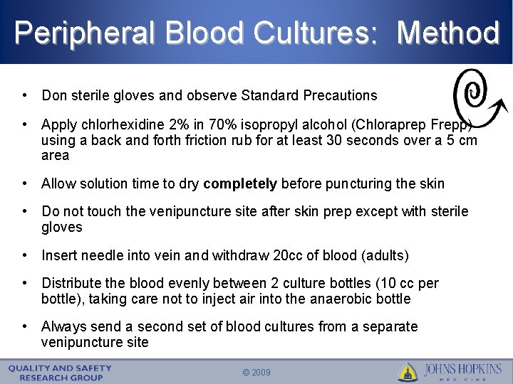Peripheral Blood Cultures: Method • Don sterile gloves and observe Standard Precautions • Apply