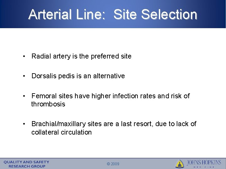 Arterial Line: Site Selection • Radial artery is the preferred site • Dorsalis pedis