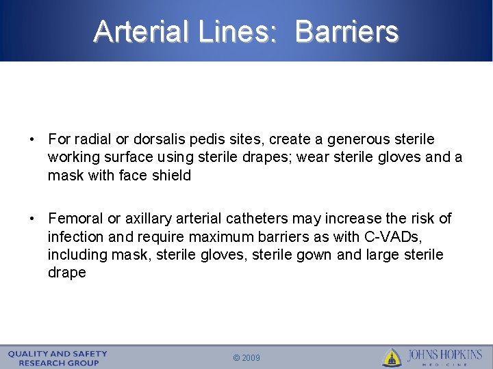 Arterial Lines: Barriers • For radial or dorsalis pedis sites, create a generous sterile