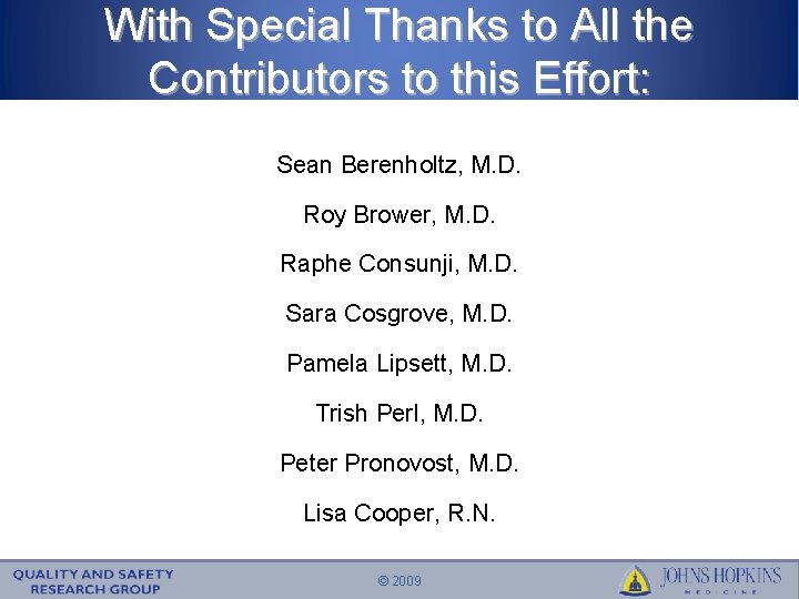 With Special Thanks to All the Contributors to this Effort: Sean Berenholtz, M. D.