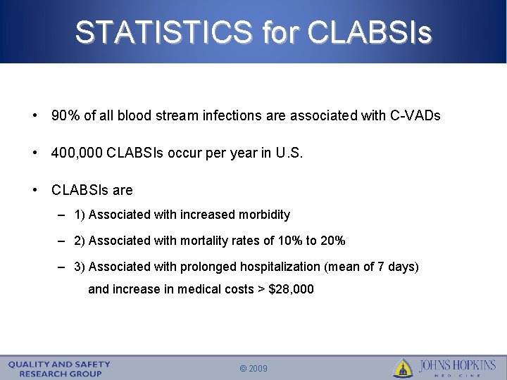 STATISTICS for CLABSIs • 90% of all blood stream infections are associated with C-VADs
