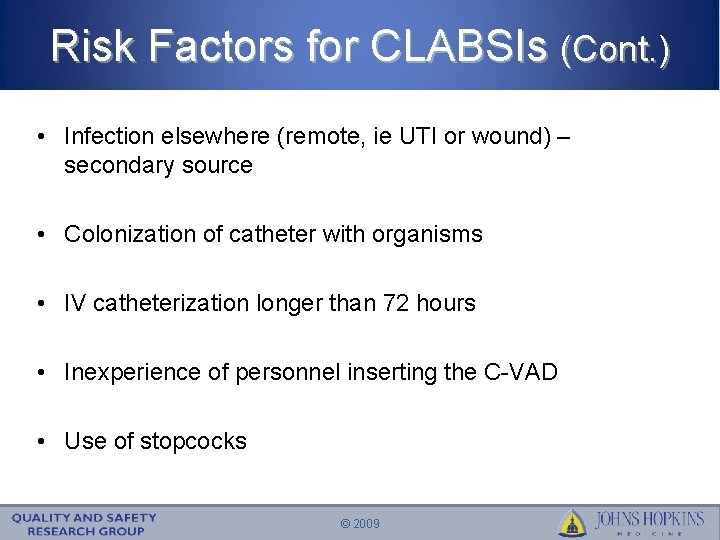 Risk Factors for CLABSIs (Cont. ) • Infection elsewhere (remote, ie UTI or wound)