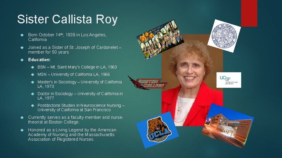 Sister Callista Roy Born October 14 th, 1939 in Los Angeles, California Joined as Sister Callista Roy Born October 14 th, 1939 in Los Angeles, California Joined as