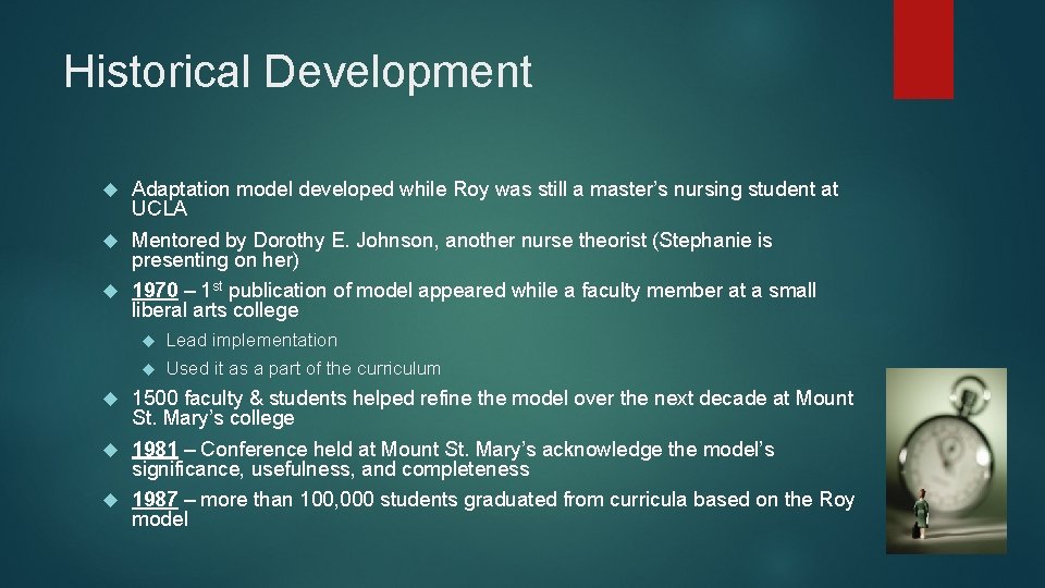 Historical Development Adaptation model developed while Roy was still a master’s nursing student at Historical Development Adaptation model developed while Roy was still a master’s nursing student at