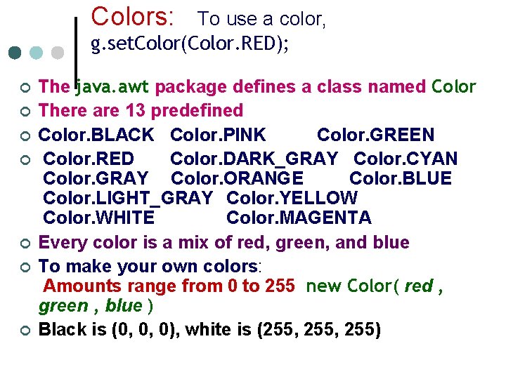 Colors: To use a color, g. set. Color(Color. RED); ¢ ¢ ¢ ¢ The