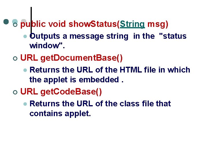 ¢ public void show. Status(String msg) l ¢ URL get. Document. Base() l ¢