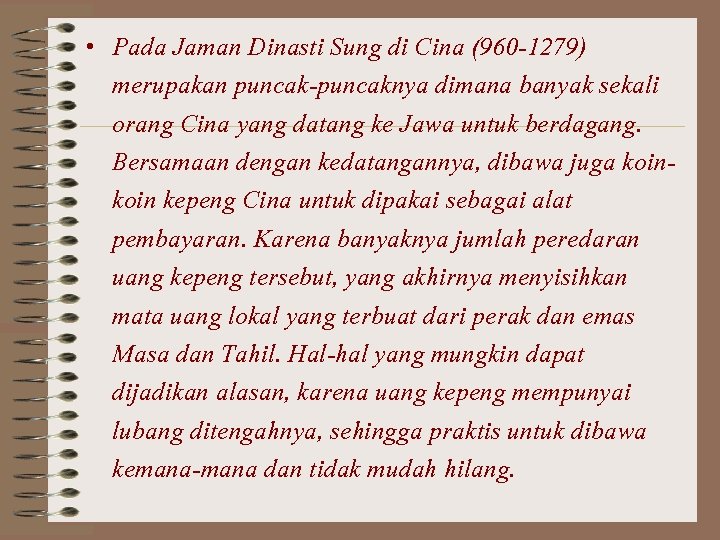  • Pada Jaman Dinasti Sung di Cina (960 -1279) merupakan puncak-puncaknya dimana banyak