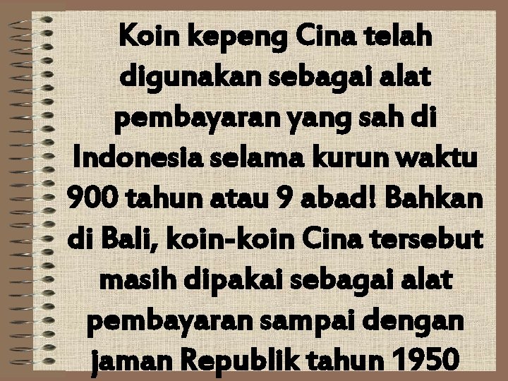 Koin kepeng Cina telah digunakan sebagai alat pembayaran yang sah di Indonesia selama kurun