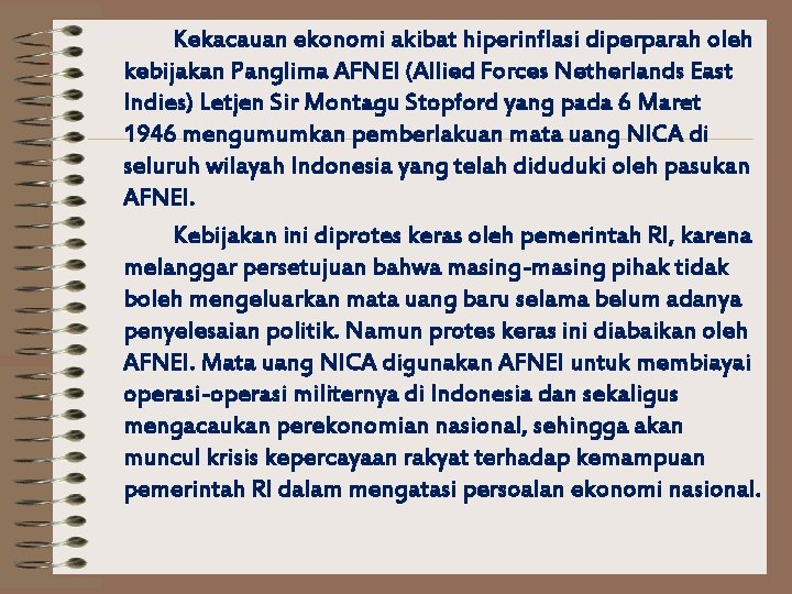 Kekacauan ekonomi akibat hiperinflasi diperparah oleh kebijakan Panglima AFNEI (Allied Forces Netherlands East Indies)