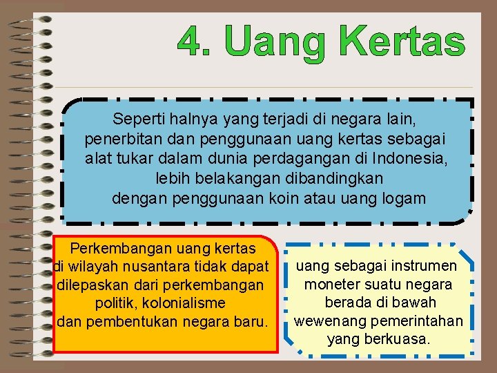 4. Uang Kertas Seperti halnya yang terjadi di negara lain, penerbitan dan penggunaan uang