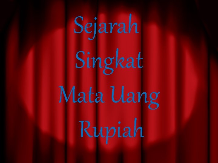 Sejarah Singkat Mata Uang Rupiah 