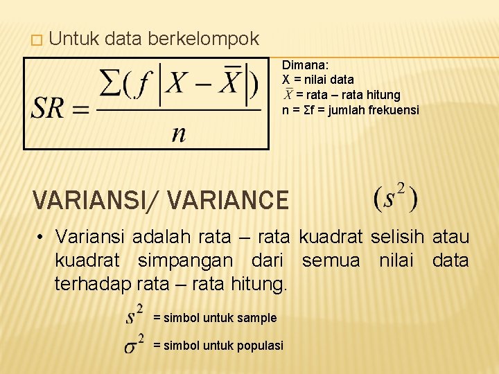 � Untuk data berkelompok Dimana: X = nilai data = rata – rata hitung