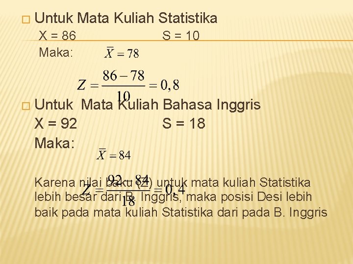 � Untuk Mata Kuliah Statistika X = 86 Maka: S = 10 � Untuk