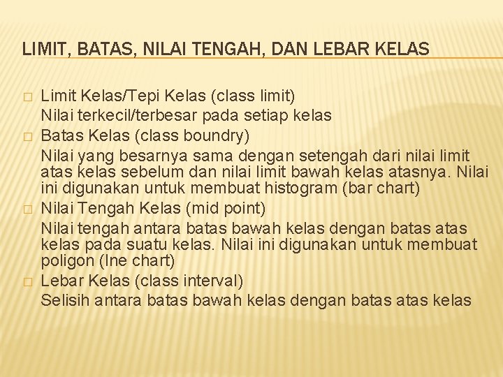 LIMIT, BATAS, NILAI TENGAH, DAN LEBAR KELAS � � Limit Kelas/Tepi Kelas (class limit)