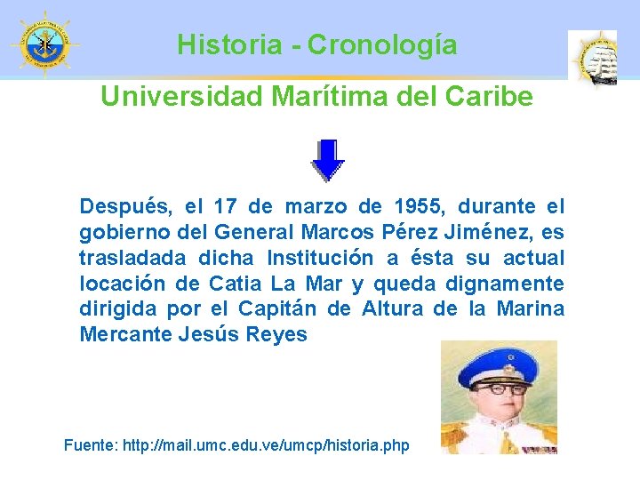 Historia - Cronología Universidad Marítima del Caribe Después, el 17 de marzo de 1955,