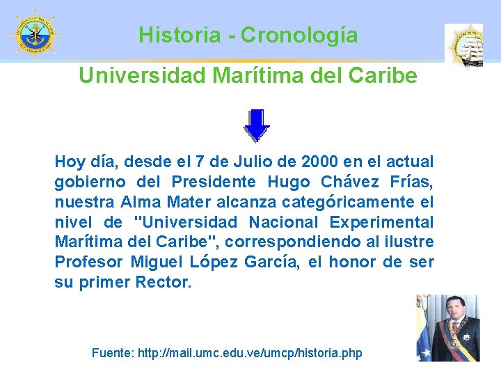 Historia - Cronología Universidad Marítima del Caribe Hoy día, desde el 7 de Julio