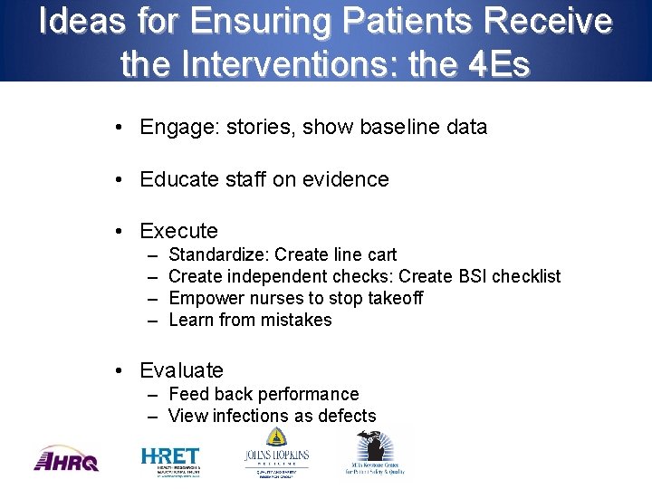 Ideas for Ensuring Patients Receive the Interventions: the 4 Es • Engage: stories, show