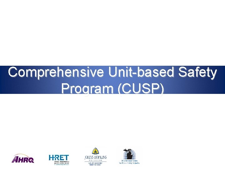 Comprehensive Unit-based Safety Program (CUSP) 